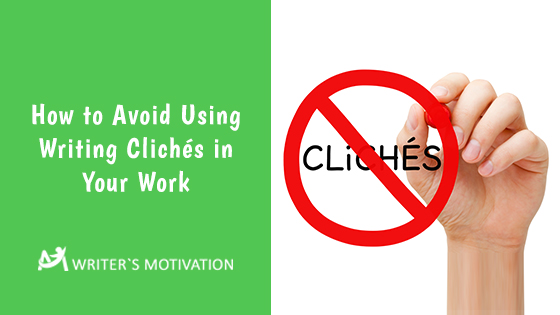 How-to-Avoid-Using-Writing-Clichés-in-Your-Work