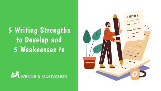 writing strengths to develop and weaknesses to overcome