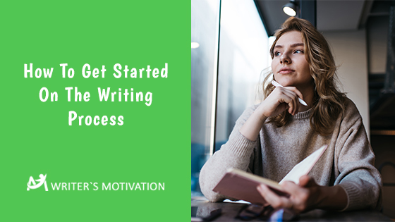 how to get started on the writing process